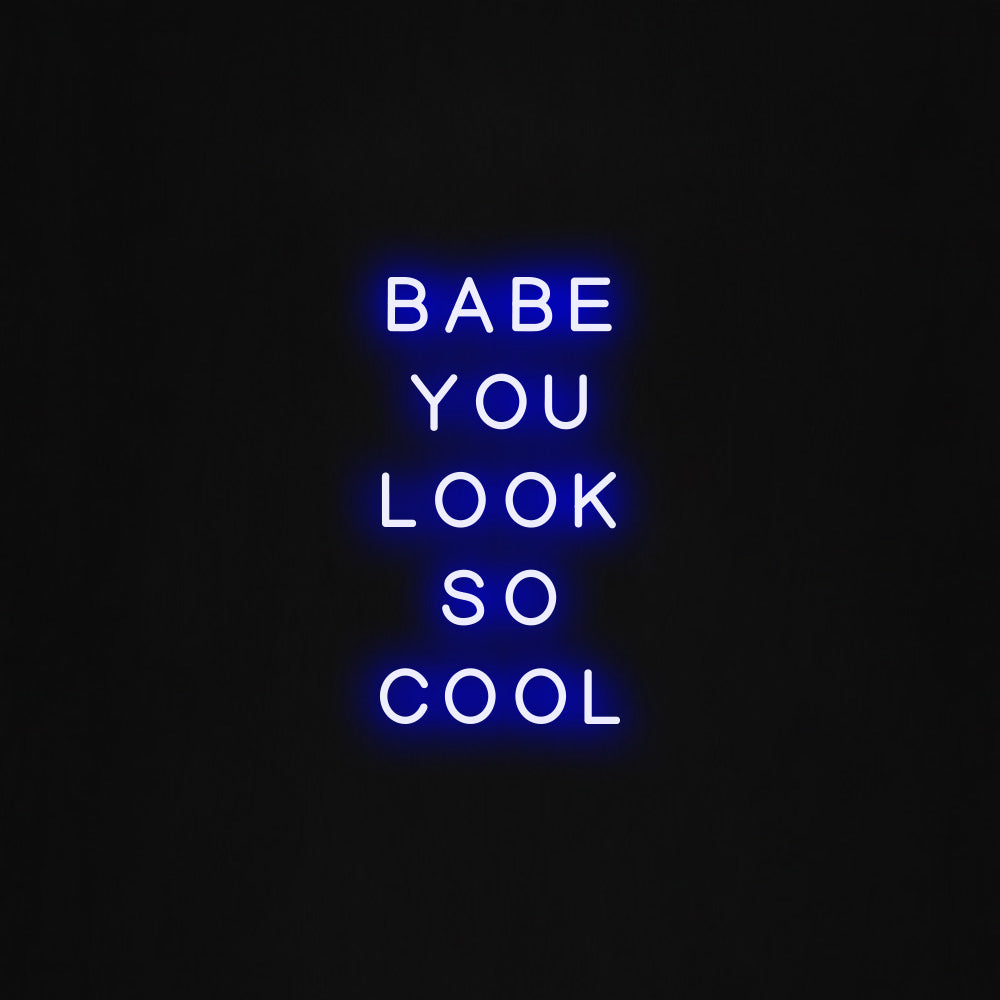 Babe you look so cool LED Neon Sign