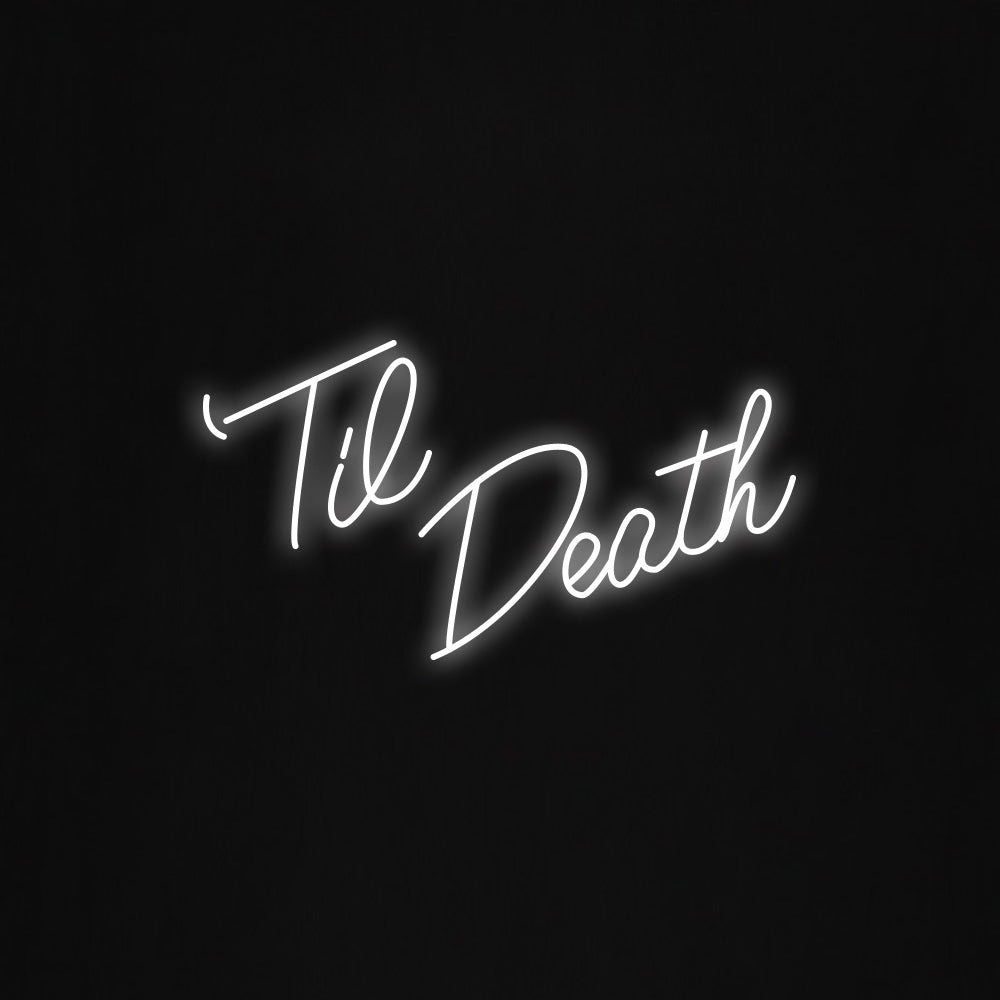 Til Death LED Neon Sign