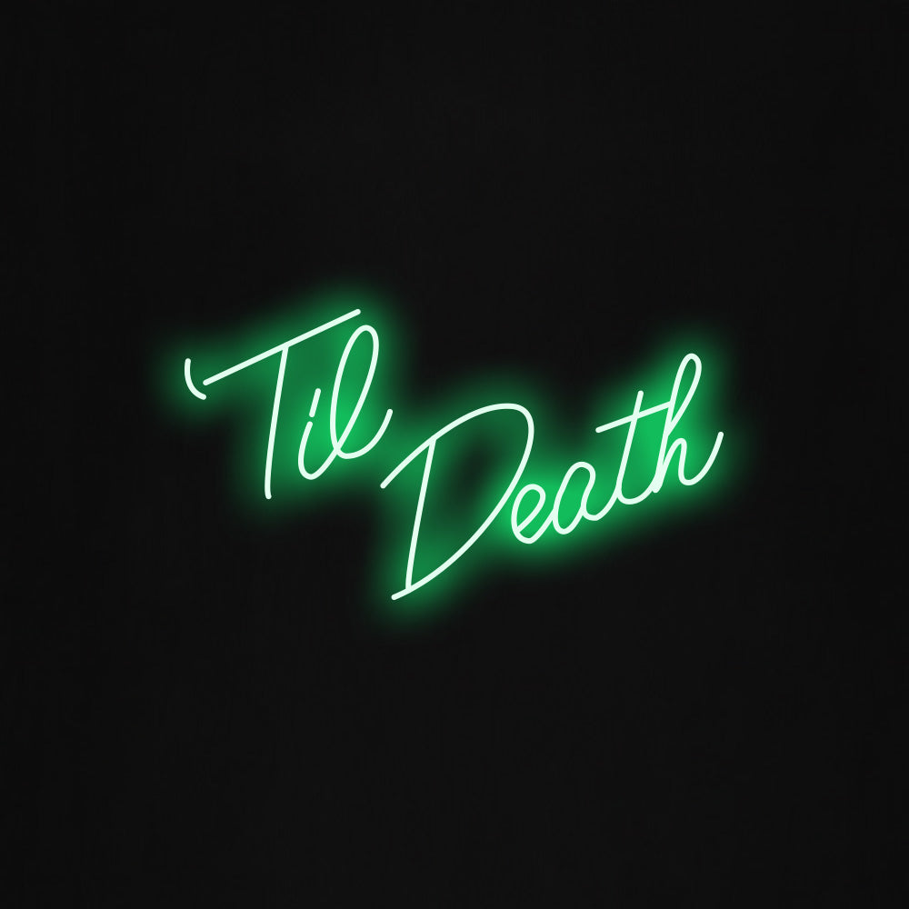 Til Death LED Neon Sign