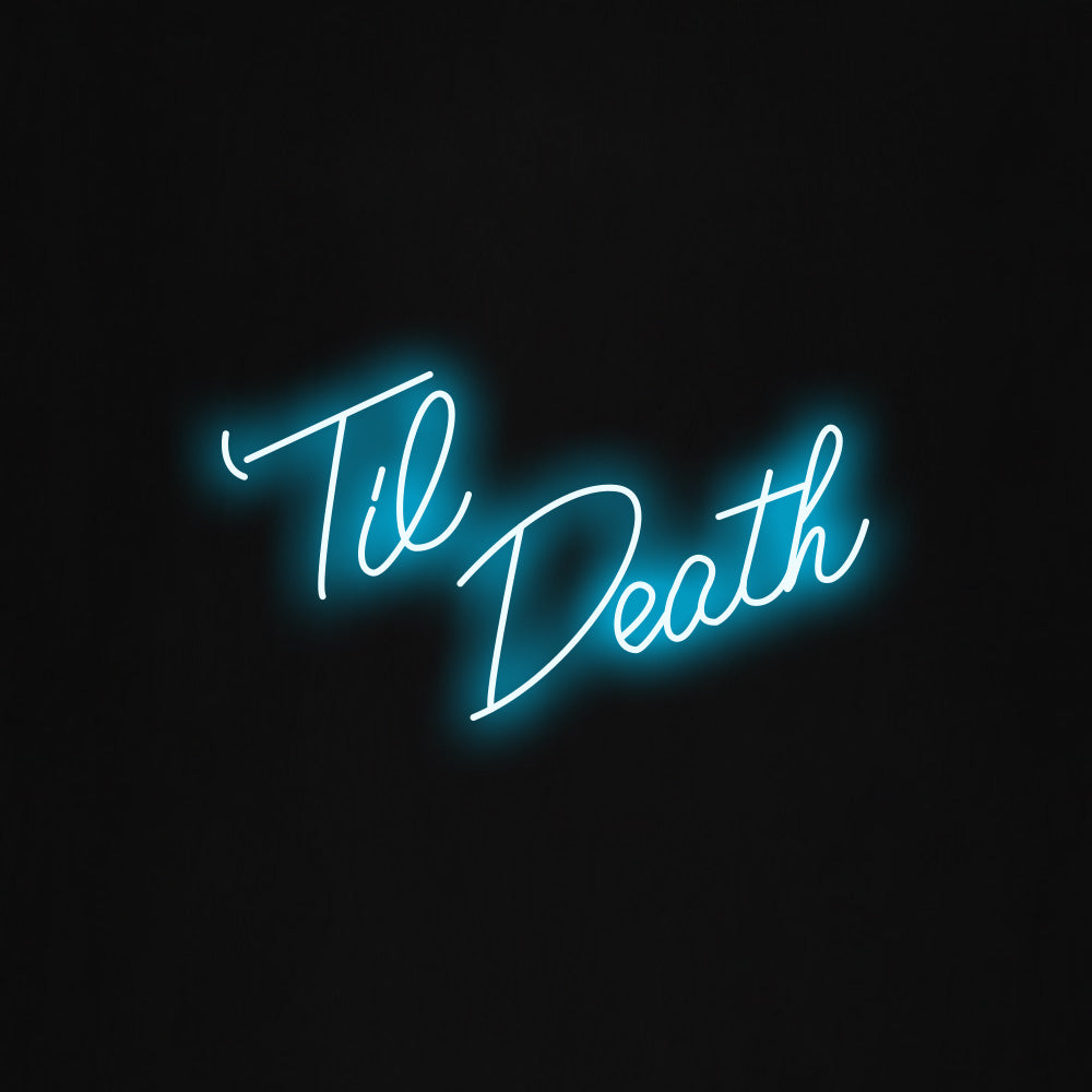 Til Death LED Neon Sign