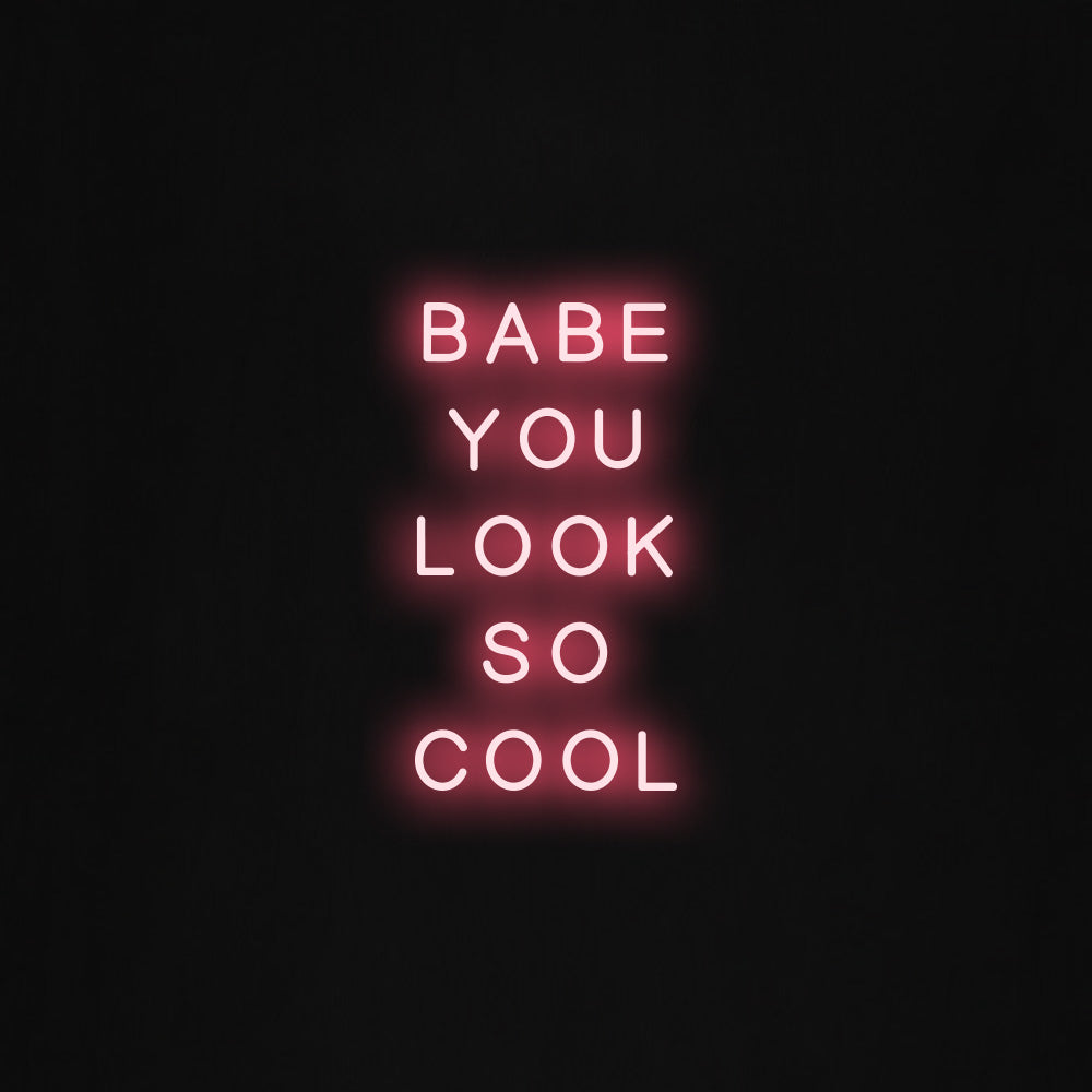 Babe you look so cool LED Neon Sign
