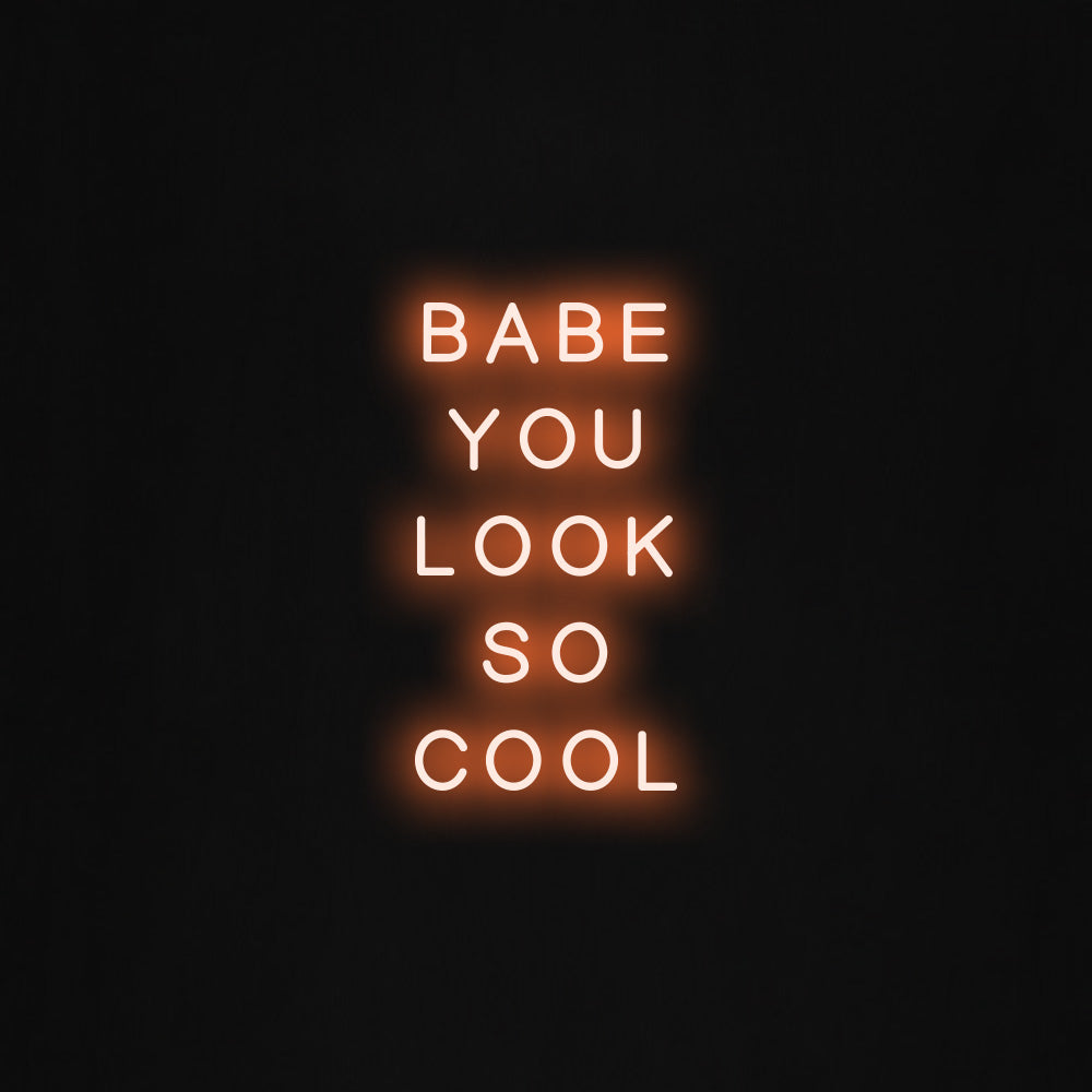 Babe you look so cool LED Neon Sign