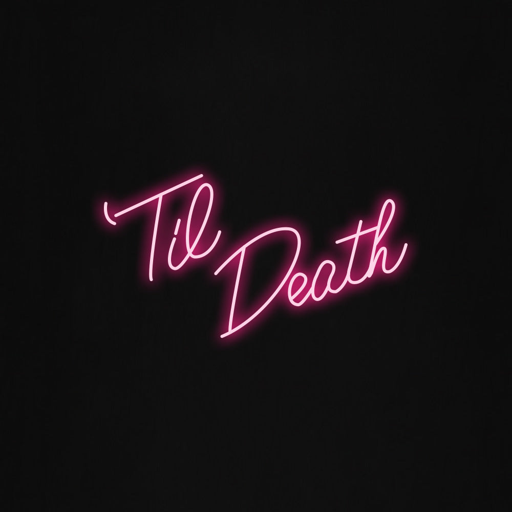 Til Death LED Neon Sign