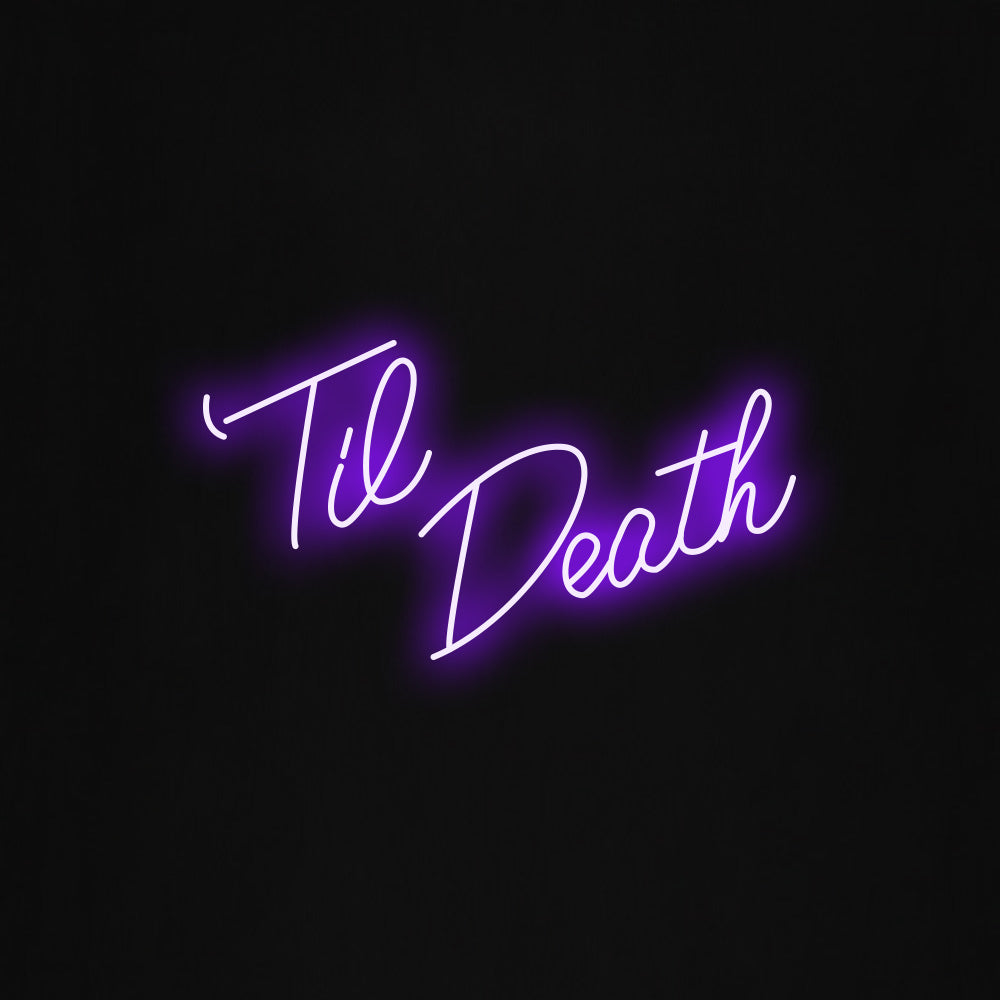 Til Death LED Neon Sign