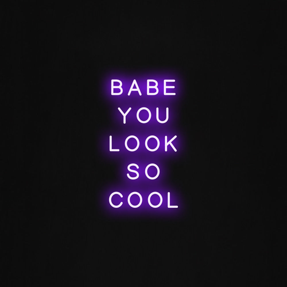 Babe you look so cool LED Neon Sign
