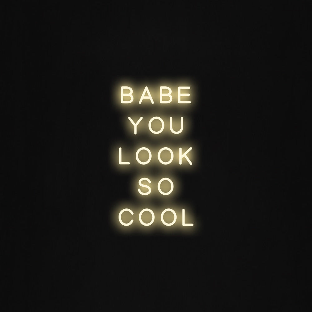 Babe you look so cool LED Neon Sign