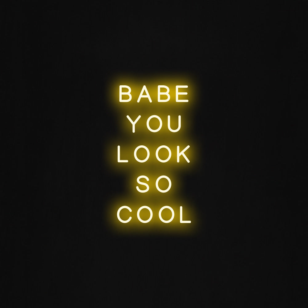 Babe you look so cool LED Neon Sign