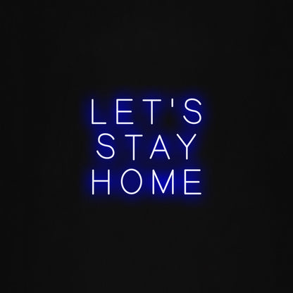 Let's stay home LED Neon Sign