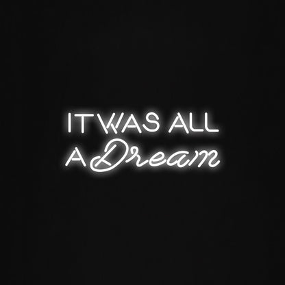 it was all a dream  LED Neon Sign
