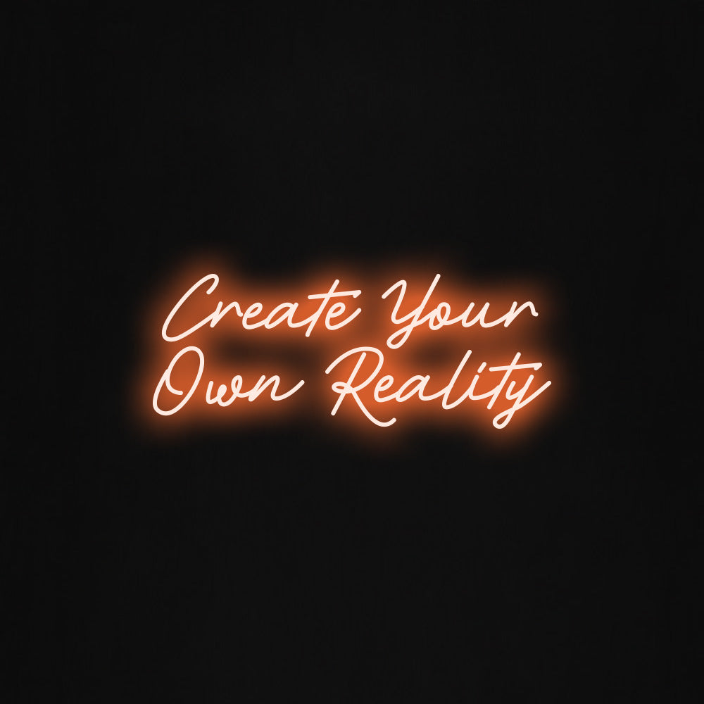 Create your own reality LED Neon Sign