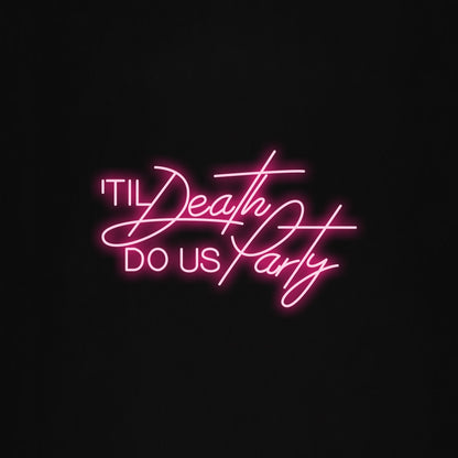 Till Death DO US Party LED Neon Sign