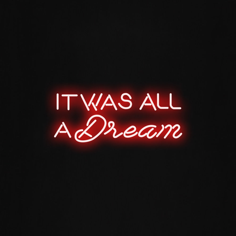 it was all a dream  LED Neon Sign